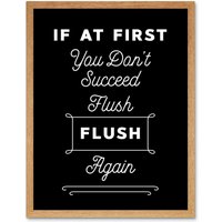 Artery8 Wall Art Print Funny Toilet Sign If At First You Don't Succeed Flush Again Funny Bathroom Art Framed in Light Oak | Size: W12" x H16"