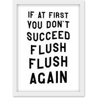 Artery8 If At First You Don't Succeed Flush Again Funny Bathroom Wall Art Toilet Sign Artwork Framed Wall Art Print A4 in White