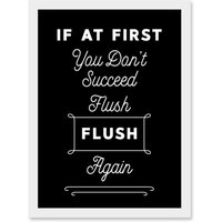 Artery8 Funny Toilet Sign If At First You Don't Succeed Flush Again Funny Bathroom Wall Art Artwork Framed Wall Art Print A4 in White
