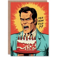 Artery8 Birthday Greeting Card Funny Angry Comic Man Cake Yer How Old For Him Her in Red
