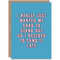 Artery8 Men's Birthday Card Belated Send Late Stand Out For Him Man Male Dad Brother Son Papa Grandad Funny Greeting Card in Blue