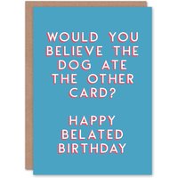 Artery8 Men's Birthday Card Belated Dog Ate It For Him Man Male Dad Brother Son Papa Grandad Funny Greeting Card in Blue