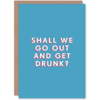 Artery8 Men's Birthday Card Shall We Go Out Get Drunk For Him Man Male Friend Funny Greeting Card in Blue