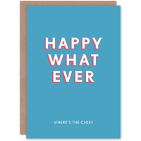 Artery8 Men's Birthday Card Happy Whatever Where's the Cake For Him Man Male Dad Brother Son Papa Grandad Funny Greeting Card in Blue