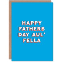 Artery8 Men's Father's Day Card Aul Fella Bold Blue Irish Slang For Dad Father Greeting Card