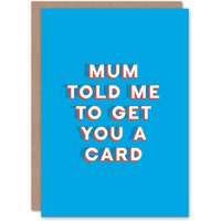 Artery8 Men's Father's Day Card Mum Told Me Get You Card Fun Funny Cheeky Humour Joke For Dad in Blue