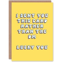 Artery8 Women's Birthday Card Sent This Instead DM Lucky You Fun Funny Joke Humour Greeting Card in Yellow