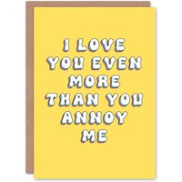 Artery8 Women's Birthday Card Love More Than You Annoy Me Fun Funny Joke For Wife Greeting Card in Yellow