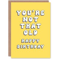 Artery8 Women's Birthday Card You Are Not That Old Gran Sister Niece Daughter Wife Greeting Card in Yellow