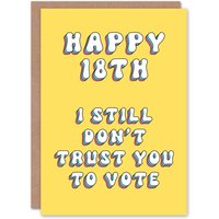 Artery8 Women's Greeting Card 18th Don't Trust Vote 18 Year Old Milestone Birthday in Yellow