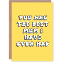 Artery8 Women's Greeting Card Best Mum I Ever Had Funny Cheeky Birthday in Yellow