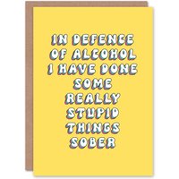 Artery8 Women's Greeting Card Alcohol Defence Done Stupid Sh*t Sober Also Birthday in Yellow
