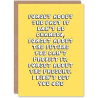 Artery8 Women's Greeting Card Forget About Present Didn't Get You One Birthday in Yellow