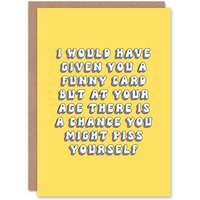 Artery8 Women's Greeting Card Would Give Funny Card But Might Piss Yourself Birthday in Yellow