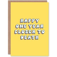 Artery8 Women's Greeting Card One Year Closer to Death Funny Cheeky Birthday in Yellow