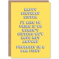 Artery8 Women's Birthday Card If Not Related Would Have Met in Bar Fight Funny in Yellow