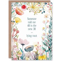 Artery8 Women's Happy Flowers 40 New 30 Forty Thirty Lying T**t Birthday Greeting Card
