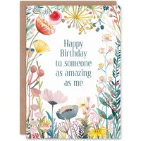 Artery8 Women's Happy Flowers To Someone Amazing Like Me Funny Birthday Greeting Card