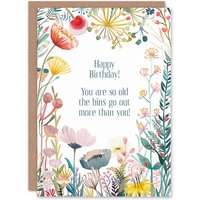 Artery8 Greeting Card Happy Flowers So Old Bins Go Out More Funny Birthday
