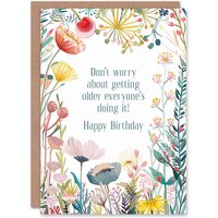 Artery8 Greeting Card Flowers Don't Worry Everyone Is Older Funny Birthday