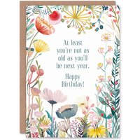 Artery8 Greeting Card Happy Flowers Older Next Year Funny Cheeky Birthday