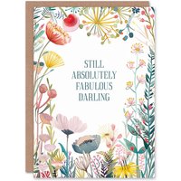Artery8 Greeting Card Still Absolutely Fabulous Darling Floral Flowers