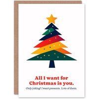 Artery8 All I Want Is You Joking Want Presents Funny Christmas Greeting Card