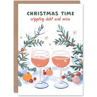 Artery8 Crippling Debt & Wine Time Funny Christmas Greeting Card