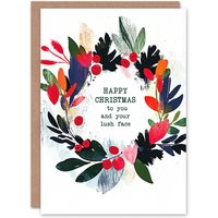 Artery8 Colourful Wreath To You & Your Lush Face Christmas Greeting Card
