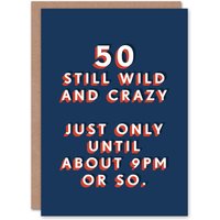 Artery8 Men's Wild & Crazy Till 9 PM 50 Year Old Funny 50th Birthday Card in Dark Blue