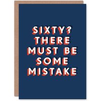 Artery8 Men's Sixty Must Be Mistake 60 Year Old Milestone 60th Birthday Card in Dark Blue