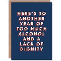 Artery8 Men's Another Year Of Too Much Alcohol No Dignity Funny Birthday Card in Dark Blue