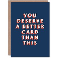 Artery8 Men's You Deserve Better Than This Funny Humour Birthday Card in Dark Blue