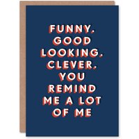 Artery8 Men's Funny Good Looking Clever Remind Of Me Funny Birthday Card in Dark Blue