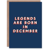 Artery8 Men's Legends Are Born In December Bold Modern Birthday Card in Dark Blue