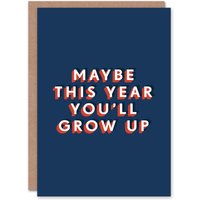 Artery8 Men's Maybe This Year You'll Grow Up Funny Cheeky Birthday Card in Dark Blue