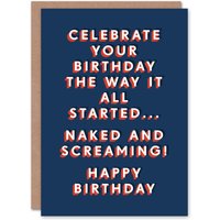 Artery8 Men's Celebrate The Way It All Started Naked Screaming Birthday Card in Dark Blue