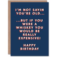 Artery8 Men's If You Were Whiskey You Would Be Expensive Birthday Card in Dark Blue