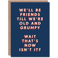 Artery8 Men's Friends Until We Are Old & Grumpy Funny Birthday Card in Dark Blue