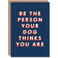 Artery8 Men's Be The Person Your Dog Thinks You Are Funny Birthday Card in Dark Blue