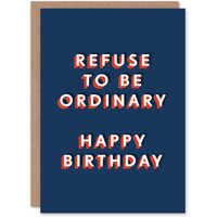 Artery8 Men's Refuse To Be Ordinary Fun Bold Modern Birthday Card in Dark Blue