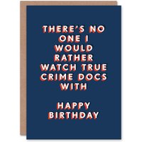 Artery8 Men's No One I Would Rather Watch True Crime Docs With Birthday Card in Dark Blue