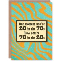 Artery8 One Moment You Are 20 in the 70s Humour Funny Birthday Card