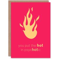 Artery8 You Put The Hot in Psychotic Cheeky Funny Joke Birthday Card in Pink