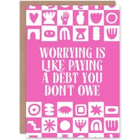 Artery8 Worrying Is Like Paying A Debt You Don't Owe Quote Art Card in Pink