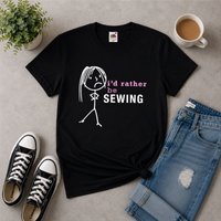 Id Rather Be Sewing T Shirt