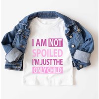 60 SECOND MAKEOVER I'm Not Spoiled I'm The Just The Only Child T-Shirt in White | Size: 12-18 m