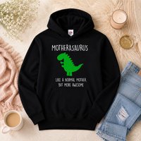 60 SECOND MAKEOVER Mother Dinosaur Motherasaurus Hoodie
