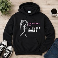 Id Rather Riding My Horse Hoodie