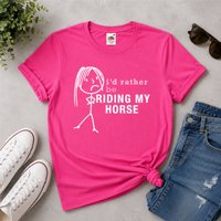Id Rather Riding My Horse T Shirt